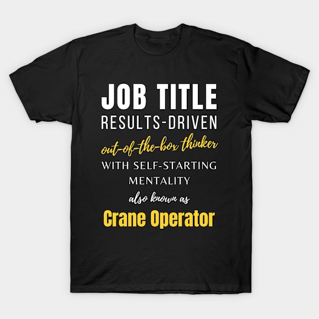 Crane Operator | Promotions Working Co Worker Management Office T-Shirt by mounteencom